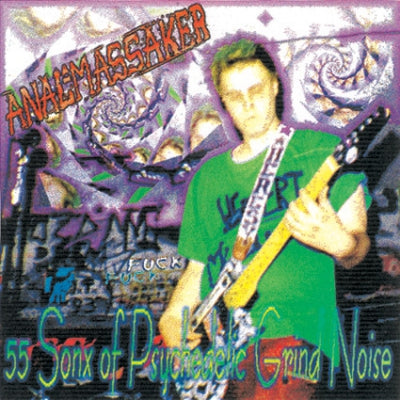 ANAL MASSAKER - 55 Sonx Of Psychedelic Grind Noise