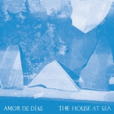 AMOR DE DíAS - The House At Sea