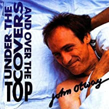 JOHN OTWAY - Under The Covers And Over The Top