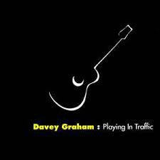 DAVEY GRAHAM - Playing In Traffic