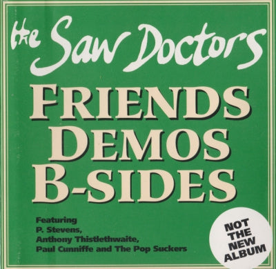 THE SAW DOCTORS FEATURING P. STEPHENS, ANTHONY THISTLETHWAITE, PAUL CUNNIFFE AND THE POP SUCKERS - Friends Demos B-Sides
