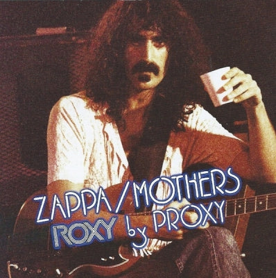 FRANK ZAPPA & THE MOTHERS OF INVENTION - Roxy By Proxy