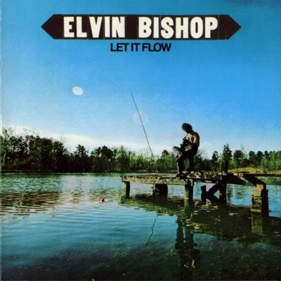 ELVIN BISHOP - Let It Flow