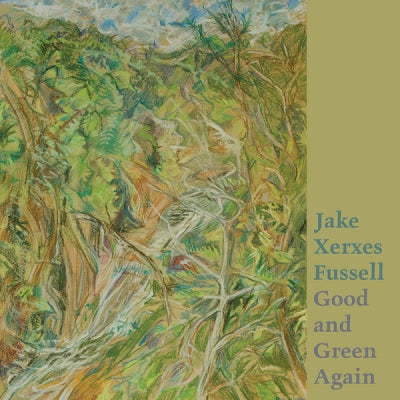 JAKE XERXES FUSSELL - Good and Green Again
