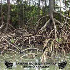 BASTARD NOISE WITH SIKHARA - Tukano Khalkha