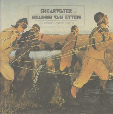 SHEARWATER AND SHARON VAN ETTEN - Stop Draggin' My Heart Around