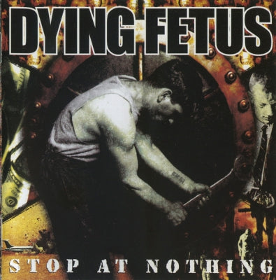 DYING FETUS - Stop At Nothing