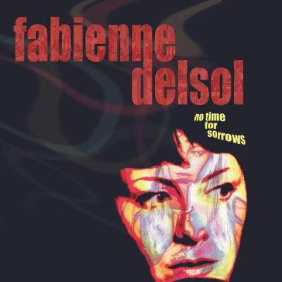 FABIENNE DELSOL - No Time For Sorrows