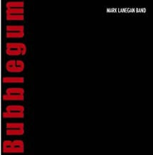 MARK LANEGAN BAND - Bubblegum