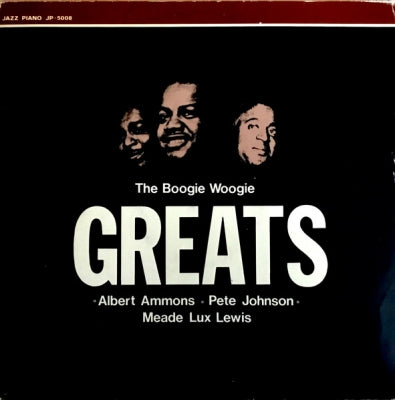 ALBERT AMMONS, PETE JOHNSON & MEADE "LUX" LEWIS - The Boogie Woogie Greats