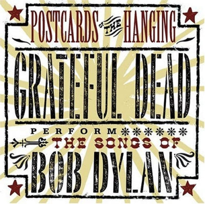 GRATEFUL DEAD - Postcards Of The Hanging - Grateful Dead Perform The Songs Of Bob Dylan