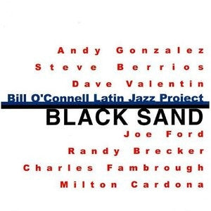 BILL O'CONNELL LATIN JAZZ PROJECT - Black Sand