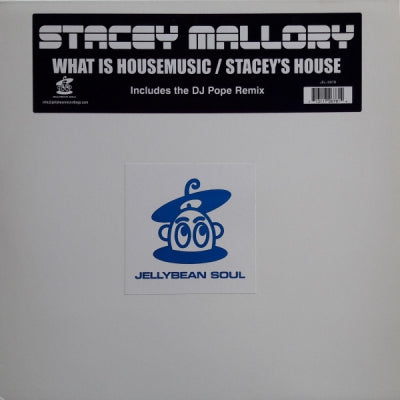STACEY MALLORY - What Is Housemusic / Stacey's House