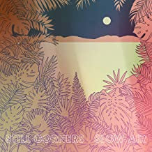 STILL CORNERS - Slow Air