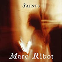 MARC RIBOT - Saints