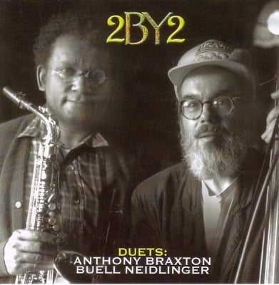 ANTHONY BRAXTON & BUELL NEIDLINGER - 2 By 2