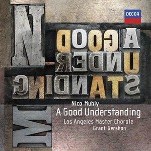 NICO MUHLY, LOS ANGELES MASTER CHORALE, GRANT GERSHON - A Good Understanding