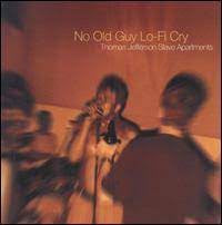 THOMAS JEFFERSON SLAVE APARTMENTS - No Old Guy Lo-Fi Cry