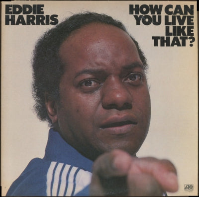 EDDIE HARRIS - How Can You Live Like That?