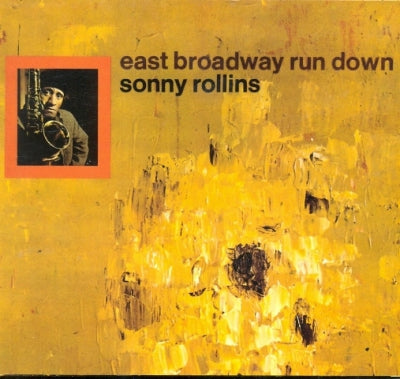 SONNY ROLLINS - East Broadway Run Down