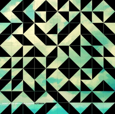 KUTIMAN - Don't Hold Onto the Clouds