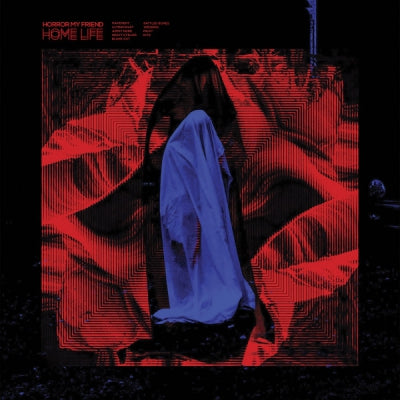 HORROR MY FRIEND - Home Life