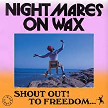 NIGHTMARES ON WAX - Shout Out! To Freedom...