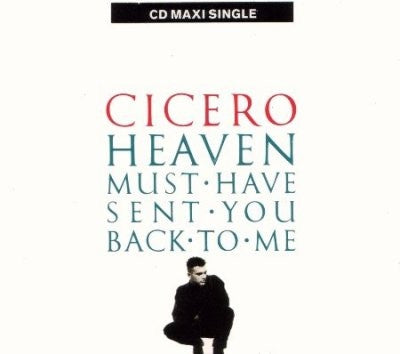 CICERO - Heaven Must Have Sent You Back To Me