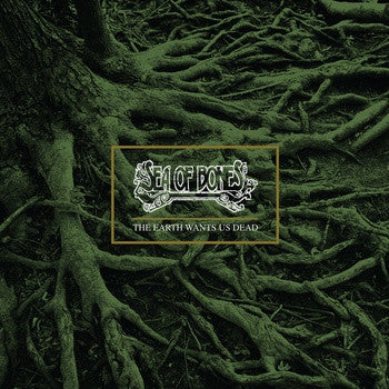 SEA OF BONES - The Earth Wants Us Dead