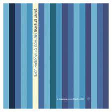 SAINT ETIENNE - Method Of Modern Love