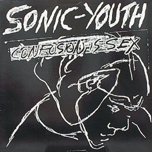 SONIC YOUTH - Confusion Is Sex