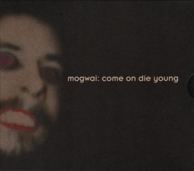 MOGWAI - Come On Die Young