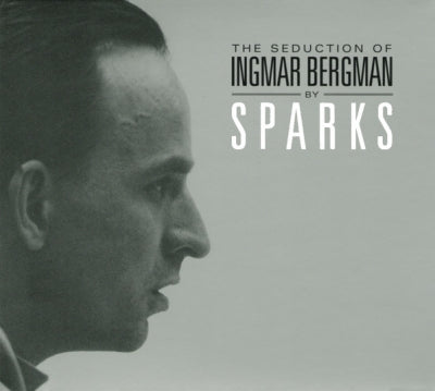 SPARKS - The Seduction Of Ingmar Bergman