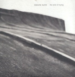 DAKOTA SUITE - The End Of Trying