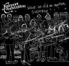 FAIRPORT CONVENTION - What We Did On Our Saturday