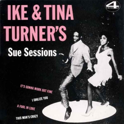 IKE & TINA TURNER - Ike & Tina Turner's Sue Sessions