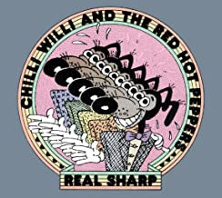 CHILLI WILLI AND THE RED HOT PEPPERS  - Real Sharp - A Thrilling Two CD Anthology