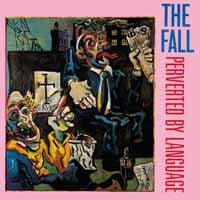 THE FALL - Perverted By Language