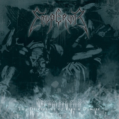 EMPEROR - Prometheus - The Discipline Of Fire & Demise