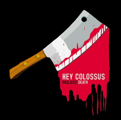 HEY COLOSSUS - Project: Death