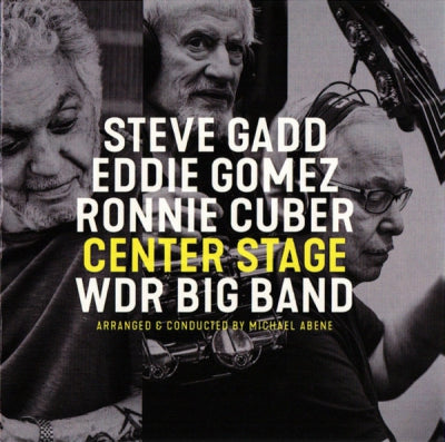 STEVE GADD / EDDIE GOMEZ / RONNIE CUBER / WDR BIG BAND - Center Stage