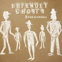 ADAM FAIRHALL - Friendly Ghosts