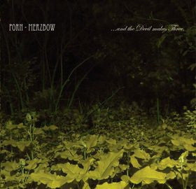 PORN, MERZBOW - ...And The Devil Makes Three.