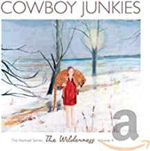 COWBOY JUNKIES - The Wilderness - The Nomad Series Volume 4