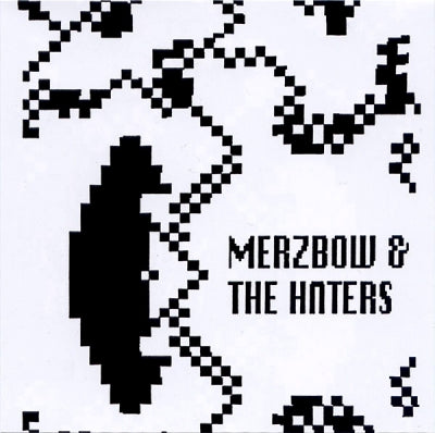 MERZBOW & THE HATERS - Merzbow & The Haters