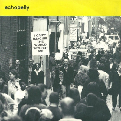 ECHOBELLY - I Can't Imagine The World Without Me / Venus Wheel
