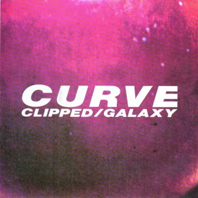 CURVE - Clipped / Galaxy