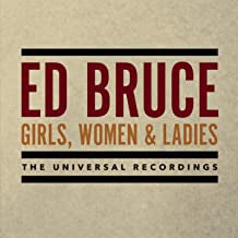 ED BRUCE - Girls, Women & Ladies: The Universal Recordings