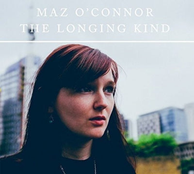 MAZ O'CONNOR - The Longing Kind