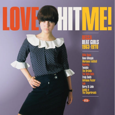 VARIOUS - Love Hit Me! Decca Beat Girls 1963-1970